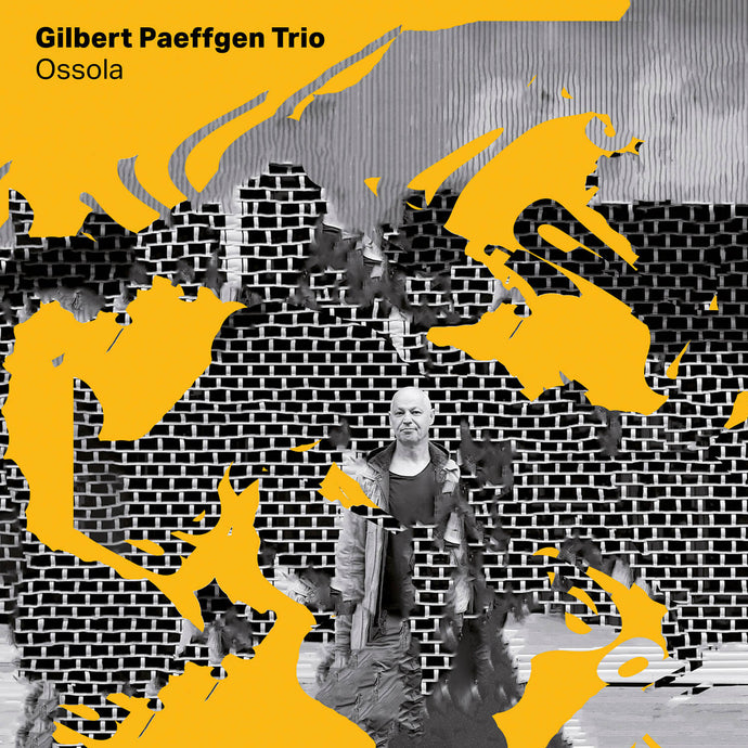 Gilbert Paeffgen Trio – Ossola