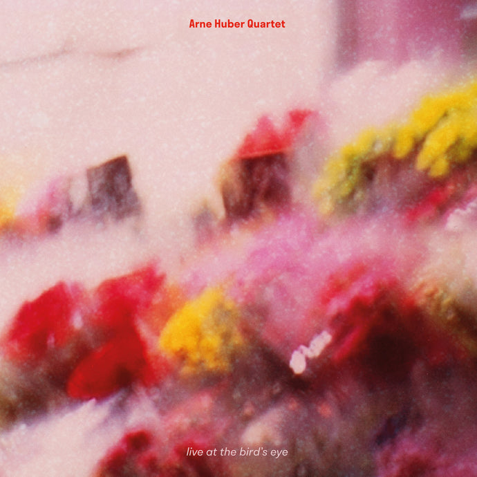 Arne Huber Quartet - live at the bird’s eye