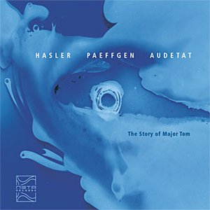 HASLER / PAEFFGEN / AUDÉTAT - THE STORY OF MAJOR TOM